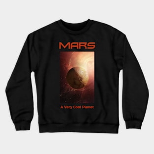 Mars, A Very Cool Planet Space Design Crewneck Sweatshirt